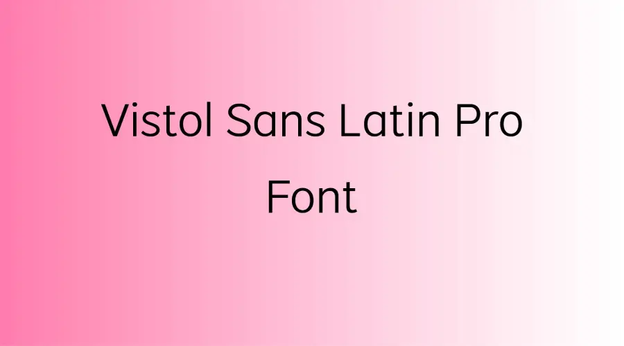 Vistol Sans Latin Pro Font