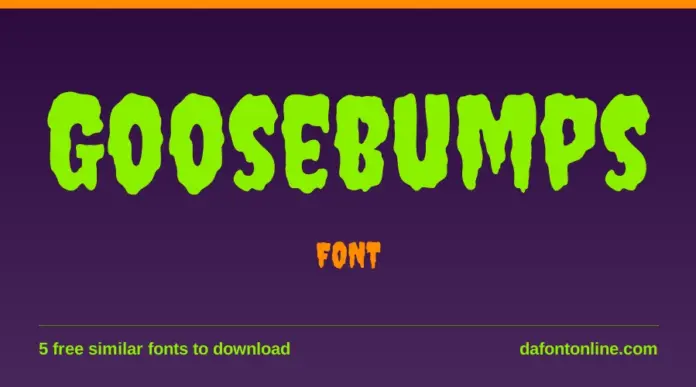 Goosebumps Font Goosebumps Font: Goosebumps written in a free look-alike font