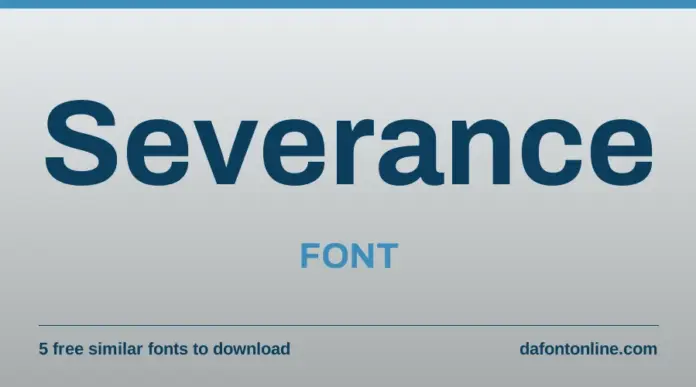 Severance Font Severance Font: Severance written in a free look-alike font