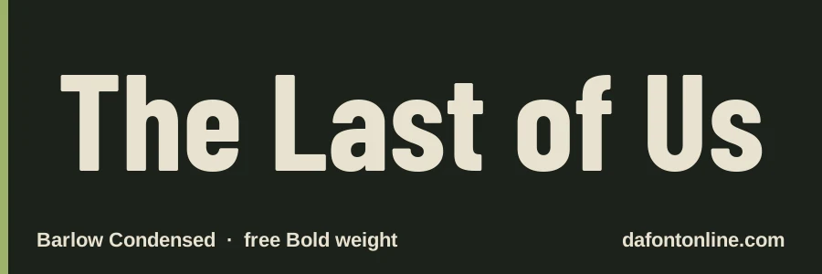 Barlow Condensed font preview showing "The Last of Us"