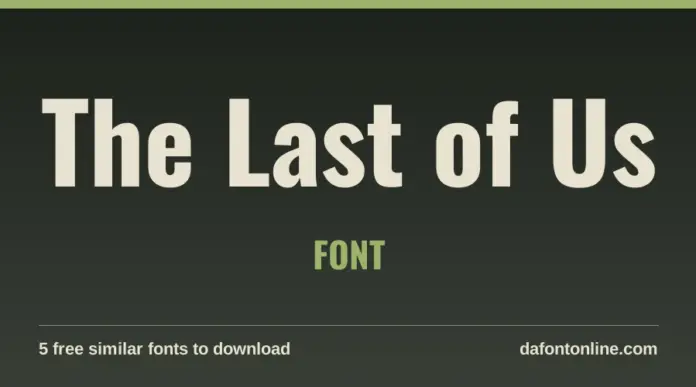 The Last of Us Font The Last of Us Font: The Last of Us written in a free look-alike font